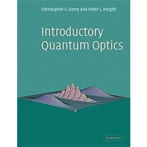Introductory Quantum Optics, Paperback - Christopher Gerry imagine