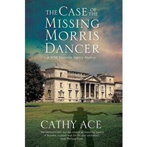 The Case of the Missing Morris Dancer: A Cozy Mystery Set in Wales, Paperback - Cathy Ace imagine