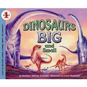 Dinosaurs Big and Small, Paperback - Kathleen Weidner Zoehfeld imagine