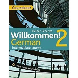 Willkommen! 2 German Intermediate Course: Course Pack, Paperback - Paul Coggle imagine