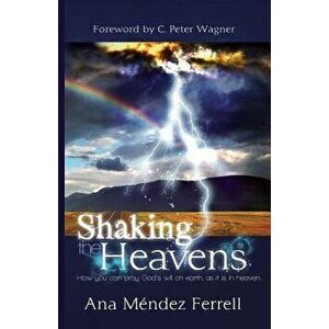 Shaking the Heavens, Paperback - Dr Ana Mendez Ferrell imagine