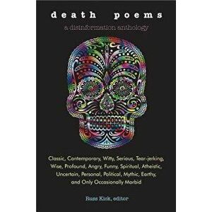 Death Poems: Classic, Contemporary, Witty, Serious, Tearjerking, Wise, Profound, Angry, Funny, Spiritual, Atheistic, Uncertain, Per, Paperback - Russ imagine