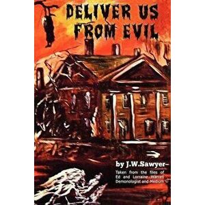 Deliver Us from Evil: True Cases of Haunted Houses and Demonic Attacks, Paperback - J. F. Sawyer imagine