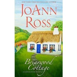 Briarwood Cottage: A Castlelough Novella, Paperback - Joann Ross imagine