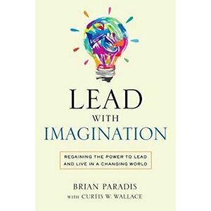 Lead with Imagination, Hardcover - Brian Paradis imagine
