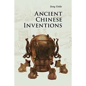 Ancient Chinese Inventions, Paperback - Yinke Deng imagine