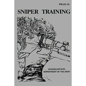 Sniper Training: Field Manual 23-10, Paperback - U. S. Department of the Army imagine