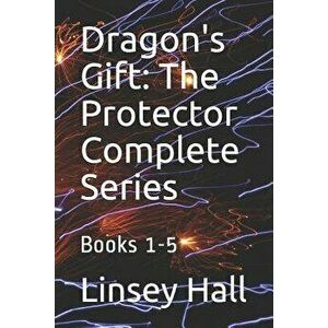 Dragon's Gift: The Protector Complete Series: Books 1 - 5, Paperback - Linsey Hall imagine