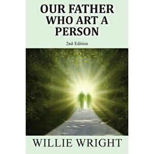 Our Father Who Art a Person, Paperback - Willie Wright imagine