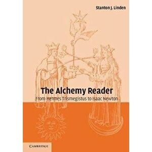 The Alchemy Reader, Paperback - Stanton J. Linden imagine