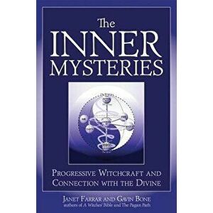 The Inner Mysteries: Progressive Witchcraft and Connection with the Divine, Paperback - Janet Farrar imagine