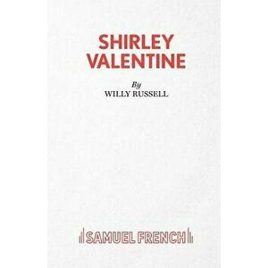 Shirley Valentine: A Play, Paperback - Willy Russell imagine
