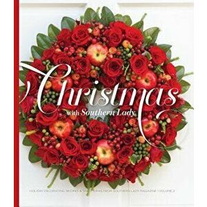 Christmas with Southern Lady, Volume 2: Holiday Decorating, Recipes, and Table Ideas from Southern Lady Magazine, Hardcover - Andrea Fanning imagine