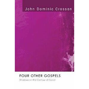 Four Other Gospels, Paperback - John Dominic Crossan imagine