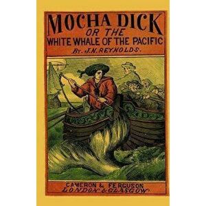 Mocha Dick: Or the White Whale of the Pacific, Paperback - J. N. Reynolds imagine