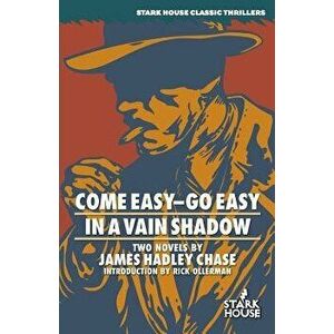 Come Easy-Go Easy / In a Vain Shadow, Paperback - James Hadley Chase imagine
