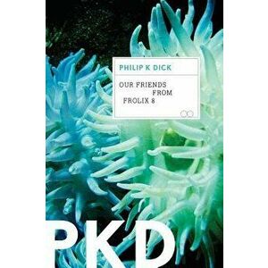 Our Friends from Frolix 8, Paperback - Philip K. Dick imagine