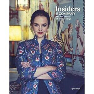 Insiders & Company: Artisans, Manufacturers and Masters of Interior Design, Hardcover - Gestalten imagine