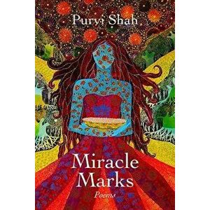 Miracle Marks: Poems, Paperback - Purvi Shah imagine