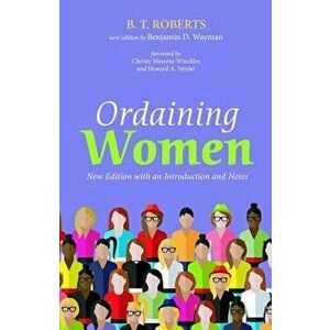 Ordaining Women, Paperback - B. T. Roberts imagine