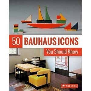 50 Bauhaus Icons You Should Know, Paperback - Josef Strasser imagine