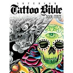 Tattoo Bible Book Three, Hardcover - Superior Tattoo imagine