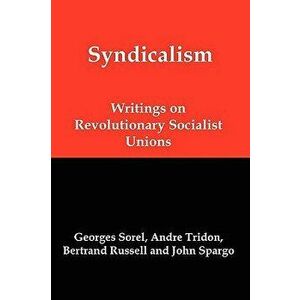 Syndicalism: Writings on Revolutionary Socialist Unions, Paperback - Georges Sorel imagine