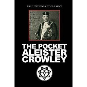 The Pocket Aleister Crowley, Paperback - Aleister Crowley imagine