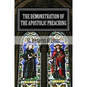 The Demonstration of the Apostolic Preaching, Paperback - St Irenaeus Of Lyons imagine