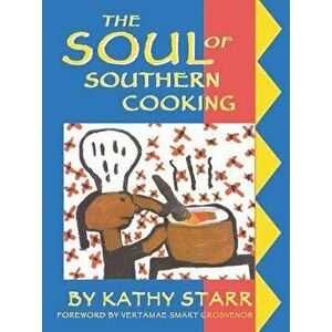 The Soul of Southern Cooking, Paperback - Kathy Starr Greene imagine