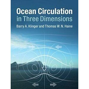 Ocean Circulation in Three Dimensions, Hardcover - Barry A. Klinger imagine