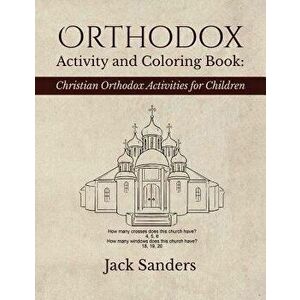 Orthodox Activity and Coloring Book: Christian Orthodox Activities for Children - Jack Sanders imagine