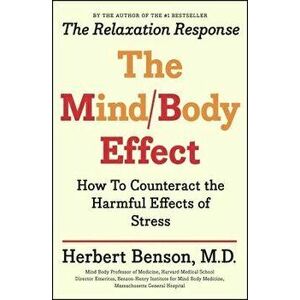 Mind Body Effect: How to Counteract the Harmful Effects of Stress, Paperback - Herbert Benson imagine