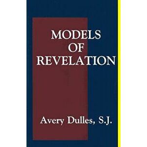 Models of Revelation, Paperback - Avery Dulles Sj imagine
