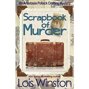 Scrapbook of Murder, Paperback - Lois Winston imagine