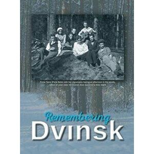 Remembering Dvinsk - Daugavpils, Latvia: Memorial Book of Dvinsk, Hardcover - Yudel Flior imagine