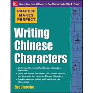 Practice Makes Perfect Writing Chinese Characters, Paperback - Zhe Jiaoshe imagine