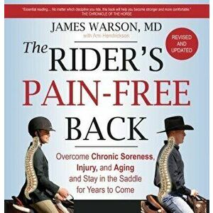 The Rider's Pain-Free Back Book - New Edition: Overcome Chronic Soreness, Injury, and Aging, and Stay in the Saddle for Years to Come, Paperback - Jam imagine
