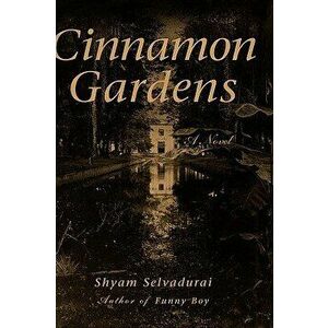 Cinnamon Gardens, Hardcover - Shyam Selvadurai imagine