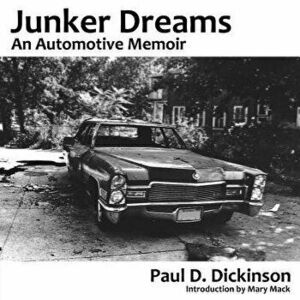 Junker Dreams: An Automotive Memoir, Paperback - Paul D. Dickinson imagine