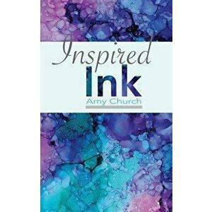 Inspired Ink, Paperback - Amy Church imagine