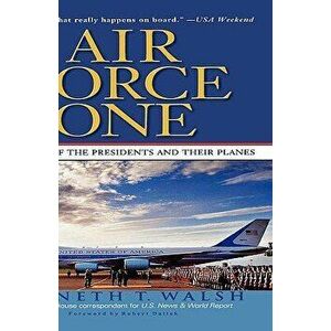 Air Force One: A History of the Presidents and Their Planes - Kenneth T. Walsh imagine