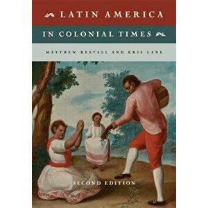Latin America in Colonial Times, Paperback - Matthew Restall imagine