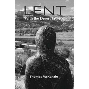 Lent with the Desert Fathers, Paperback - Ella Haigh McKenzie imagine