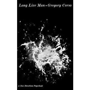 Long Live Man, Paperback - Gregory Corso imagine