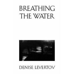 Breathing the Water, Paperback - Denise Levertov imagine