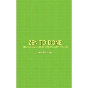 Zen to Done: The Ultimate Simple Productivity System, Hardcover - Leo Babauta imagine