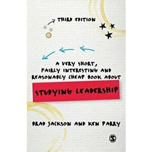 A Very Short, Fairly Interesting and Reasonably Cheap Book about Studying Leadership, Paperback - Brad Jackson imagine