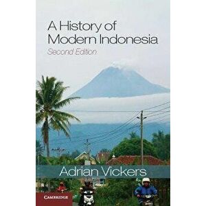 A History of Modern Indonesia, Paperback - Adrian Vickers imagine