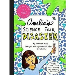 Amelia's Science Fair Disaster, Hardcover - Marissa Moss imagine